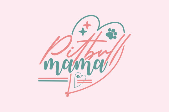 Pitbull Mama SVG Dog Lover Sublimation, Digital Download, shirt, mug, Cricut Svg, Silhouette Svg, svg, dxf, eps, png. Funny Quotes | Typography Design | T-shirt Design