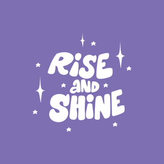 Groovy lettering - Rise and Shine. Trendy groovy print design for cards, posters, tshirt