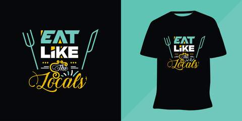 Eat like the locals humor fun lettering t-shirt design vector