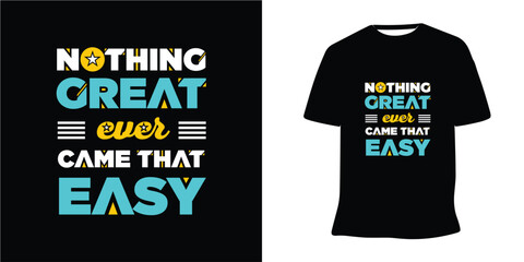 Nothing great ever came that easy motivational lettering t-shirt design premium vector