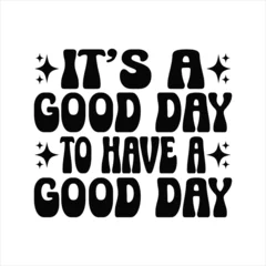 Abwaschbare Fototapete Positive Typografie It's A Good Day To Have A Good Day -  Kindness typography t-shirt design, inspirational quotes design