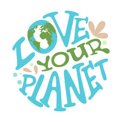 Groovy lettering.  Love your planet phrase. Zero waste concept. Design for card, poster, sticker, banner, t-shirt.