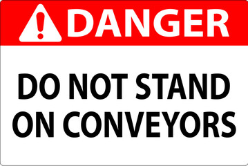 Danger Sign Do Not Climb Sit Walk Or Ride on Conveyor