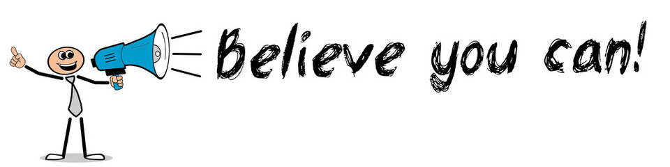 Believe you can!