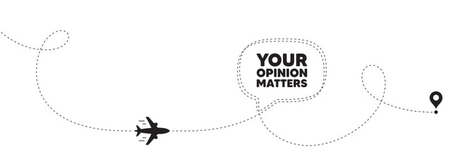 Your opinion matters tag. Plane travel path line banner. Survey or feedback sign. Client comment. Opinion matters speech bubble message. Plane location route. Dashed line. Vector
