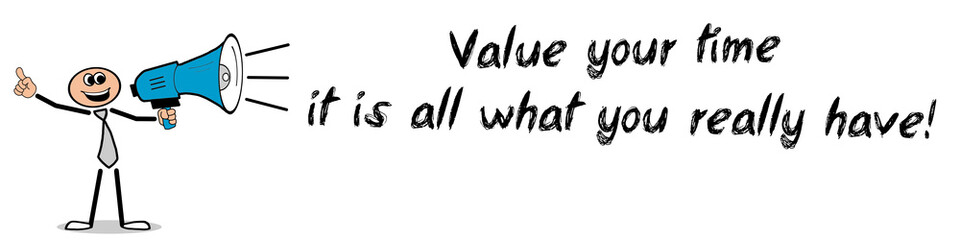 Obraz premium Value your time, it is all what you really have!