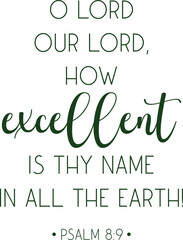 Bible Verse, O Lord our Lord, how excellent is thy name in all the earth! Psalm 8:9, Scripture card, Christian quote, vector illustration