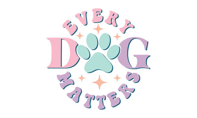 Every Dog Matters Retro SVG Craft Design.