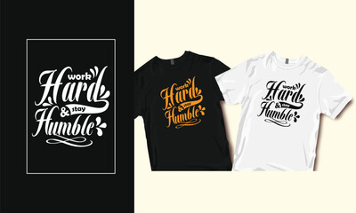 Work Hard And Stay Humble, Typography T-Shirt, Typography T-Shirt Design, SVG Design,  SVG T-Shirt Design, SVG T-Shirt