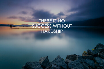 Sunset background with life inspirational quotes - There is no success without hardship