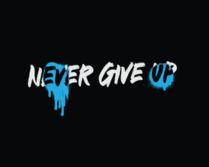 Never give up typography slogan for print t shirt design