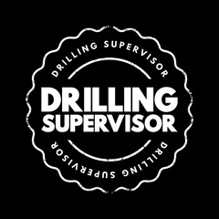 Drilling Supervisor - directs and controls all daily operational activities to drilling, text concept stamp