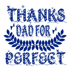 THANKS DAD FOR PERFECT