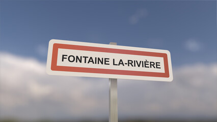 Commune of Fontaine-la-Rivière, sign of the city of Fontaine la Rivière. Entrance to the municipality.