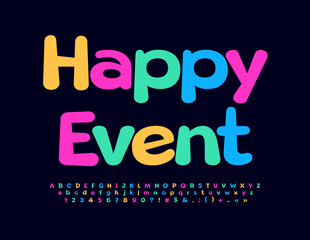Vector colorful flyer Happy Event with funny trendy Font. Cute set of bright Alphabet Letters, Numbers and Symbols