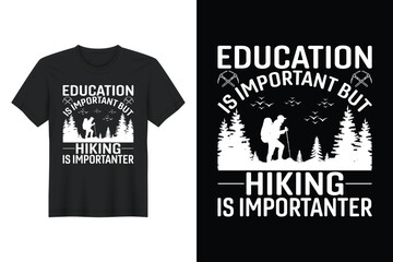 Education Is Important But Hiking Is Importanter, T-shirt Design