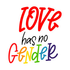 Love has no gender lettering celebration and commemoration of lesbian, gay, bisexual, and transgender pride. LGBT Pride Month. Vector illustration design template. Celebration concept Text background.