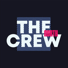 the north crew typography text design for t-shirt, poster, typography or your brand. vector