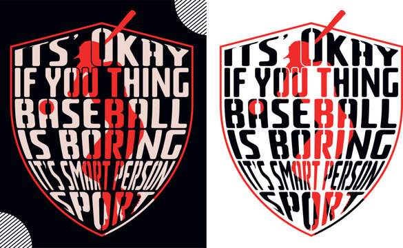 Its’ okay if you thing baseball is boring it’s smart person sport, t shirt design