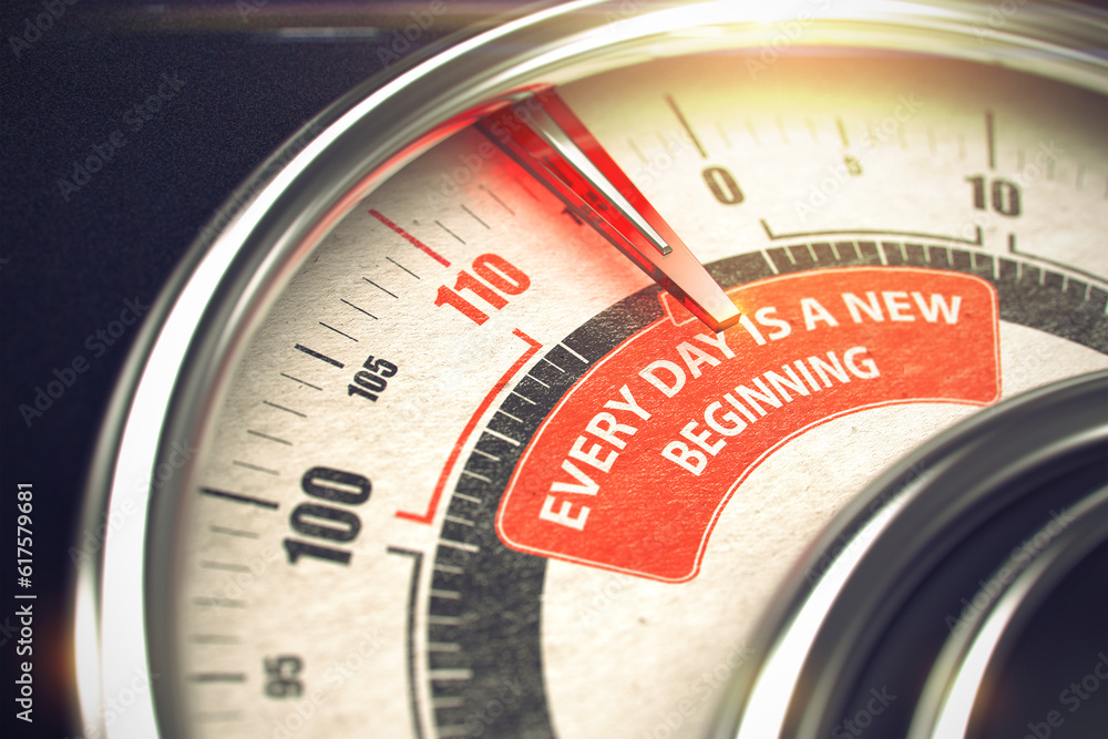 Poster 3d of a scale with red needle pointing the message every day is a new beginning. business concept. 3