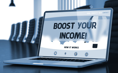 Closeup Boost Your Income Concept on Landing Page of Mobile Computer Display in Modern Meeting Hall. Toned Image with Selective Focus. 3D Illustration.