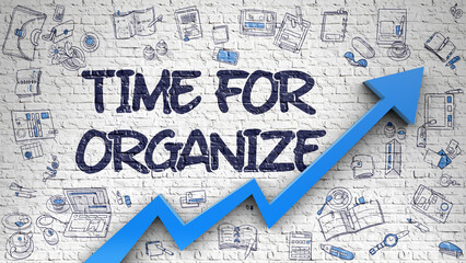 Time For Organize Drawn on White Wall. Illustration with Doodle Design Icons. White Wall with Time For Organize Inscription and Blue Arrow. Business Concept.