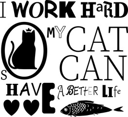 i work hard so my cat can have a better life