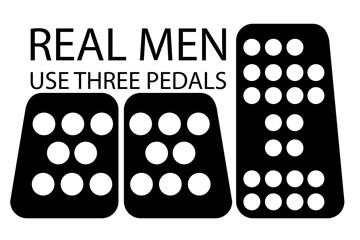 simple vector quote, real men use three pedals
