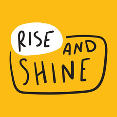 Rise and shine. Hand drawn badge. Vector design on yellow background.