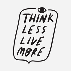 Think less live more. Vector badge. Illustration.