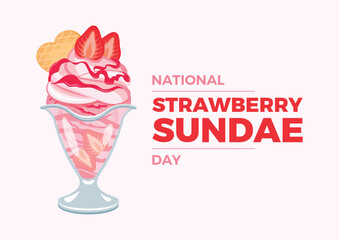 National Strawberry Sundae Day vector illustration. Strawberry ice cream sundae with whipped cream, pink icing and wafer vector. Ice cream cup with strawberries drawing. July 7 of every year