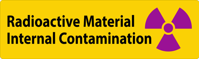 Caution Radiation Sign Radioactive Material Internal Contamination