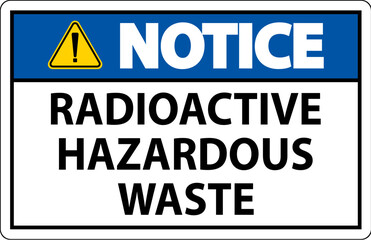 Notice Sign Radioactive Hazardous Waste