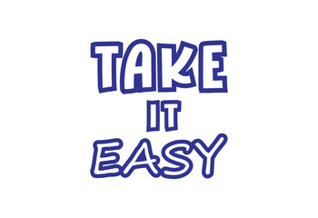 Take it easy t shirt design
