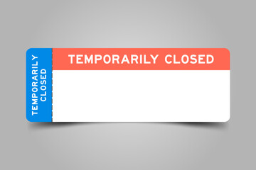 Blue and orange color ticket with word temporarily closed and white copy space