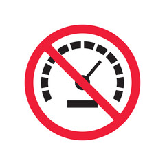 Forbidden Prohibited Warning, caution, attention, restriction label danger. Vector meter flat icon. Gauge vector icon. Do not use Speedometer measurement sign. Gauge symbol pictogram 