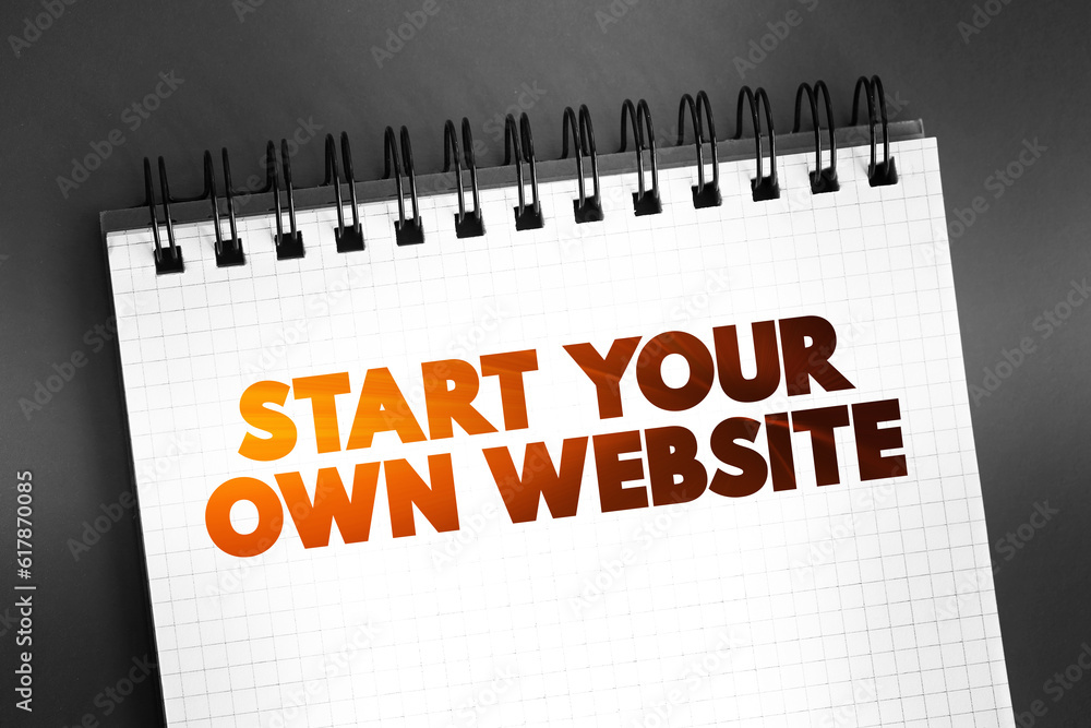 Poster start your own website text on notepad, concept background