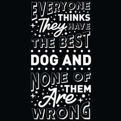 Everyone Thinks They Have the Best Dog, svg design vector file