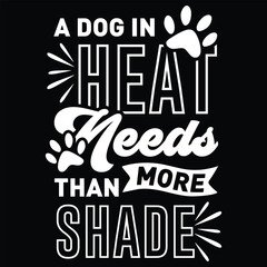 A Dog in Heat Needs Than More Shade, svg design vector file