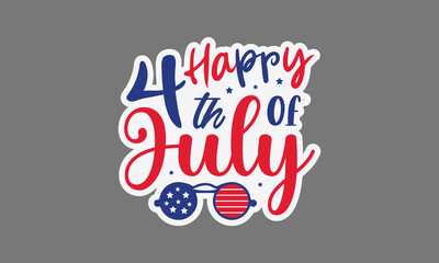 Happy 4th of july svg, 4th of July svg, Patriotic , Happy 4th Of July, America shirt , Fourth of July sticker, independence day usa memorial day typography tshirt design vector file