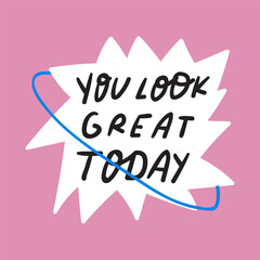 You look great today. Vector graphic design on pink background.