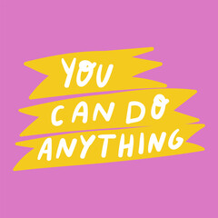 Phrase - You can do anything. Vector lettering. Illustration on pink background.