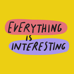Everything is interesting. Graphic design for social media. Vector illustration on yellow background.