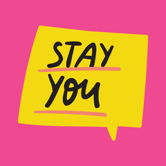 Speech bubble. Stay you. Graphic design for social media. Vector hand drawn illustration on pink background.