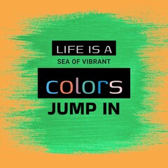 Composition of life is a sea of vibrant colours jump in text on green and yellow background