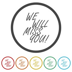 We will miss you sign. Set icons in color circle buttons