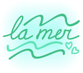 La mer. Vector lettering in French. Waves and hearts.