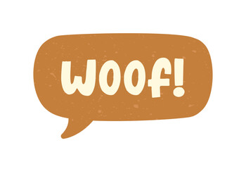 Woof! text in a speech bubble balloon digital sticker design. Cute cartoon comics dog bark sound effect and lettering. Textured vector illustration.