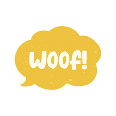 Woof! text in a speech bubble balloon digital sticker design. Cute cartoon comics dog bark sound effect and lettering. Textured vector illustration.