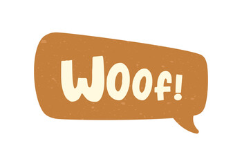 Woof! text in a speech bubble balloon digital sticker design. Cute cartoon comics dog bark sound effect and lettering. Textured vector illustration.